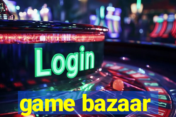 game bazaar